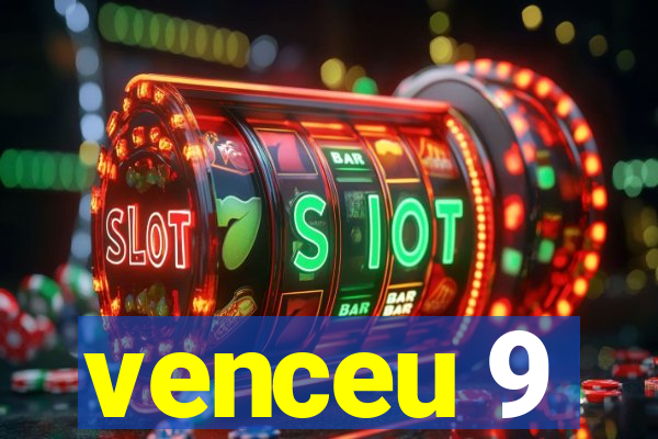 venceu 9